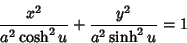 \begin{displaymath}
{x^2\over a^2\cosh^2 u}+{y^2\over a^2\sinh^2 u}=1
\end{displaymath}