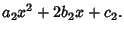 $\displaystyle a_2x^2+2b_2x+c_2.$