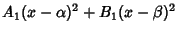 $\displaystyle A_1(x-\alpha)^2+B_1(x-\beta)^2$