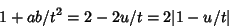 \begin{displaymath}
1+ab/t^2=2-2u/t = 2\vert 1-u/t\vert
\end{displaymath}