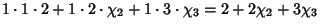 $\displaystyle 1 \cdot 1 \cdot 2+1 \cdot 2 \cdot \chi_2+1 \cdot 3 \cdot \chi_3 = 2+2\chi_2+3\chi_3$