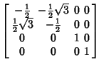 $\displaystyle \left[\begin{array}{cccc}-{\textstyle{1\over 2}}& -{\textstyle{1\...
...extstyle{1\over 2}}& 0 & 0\\  0 & 0 & 1 & 0 \\  0 & 0 & 0 & 1\end{array}\right]$