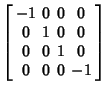 $\displaystyle \left[\begin{array}{cccc}-1 & 0 & 0 & 0 \\  0 & 1 & 0 & 0\\  0 & 0 & 1 & 0 \\  0 & 0 & 0 & -1\end{array}\right]$