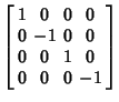 $\displaystyle \left[\begin{array}{cccc}1 & 0 & 0 & 0 \\  0 & -1 & 0 & 0 \\  0 & 0 & 1 & 0 \\  0 & 0 & 0 & -1 \end{array}\right]$