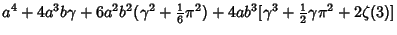 $\displaystyle a^4+4a^3b\gamma+6a^2b^2(\gamma^2+{\textstyle{1\over 6}}\pi^2)+4ab^3[\gamma^3+{\textstyle{1\over 2}}\gamma\pi^2+2\zeta(3)]$