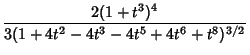 $\displaystyle {2(1+t^3)^4\over 3(1+4t^2-4t^3-4t^5+4t^6+t^8)^{3/2}}$