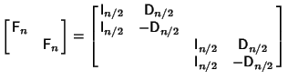 $\left[{\matrix{{\hbox{\sf F}}_n & \cr & {\hbox{\sf F}}_n}}\right]=\left[{\matri...
...x{\sf D}}_{n/2}\cr & & {\hbox{\sf I}}_{n/2} & -{\hbox{\sf D}}_{n/2}\cr}}\right]$