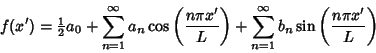 \begin{displaymath}
f(x') = {\textstyle{1\over 2}}a_0 + \sum_{n=1}^\infty a_n\co...
...right)+ \sum_{n=1}^\infty b_n\sin\left({n\pi x'\over L}\right)
\end{displaymath}