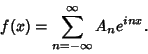 \begin{displaymath}
f(x) = \sum_{n=-\infty}^\infty A_ne^{inx}.
\end{displaymath}