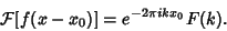 \begin{displaymath}
{\mathcal F}[f(x-x_0)]=e^{-2\pi ikx_0}F(k).
\end{displaymath}