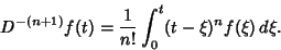 \begin{displaymath}
D^{-(n+1)}f(t)={1\over n!}\int_0^t (t-\xi)^nf(\xi)\,d\xi.
\end{displaymath}