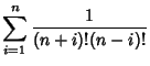 $\displaystyle \sum_{i=1}^n {1\over (n+i)!(n-i)!}$