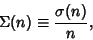 \begin{displaymath}
\Sigma(n)\equiv {\sigma(n)\over n},
\end{displaymath}