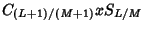 $\displaystyle C_{(L+1)/(M+1)}xS_{L/M}$