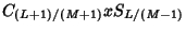 $\displaystyle C_{(L+1)/(M+1)}xS_{L/(M-1)}$