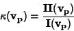 \begin{displaymath}
\kappa({\bf v}_{\bf p})={{\bf II}({\bf v}_{\bf p})\over{\bf I}({\bf v}_{\bf p})}
\end{displaymath}