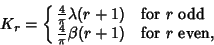 \begin{displaymath}
K_r=\cases{
{4\over\pi} \lambda(r+1) & for $r$\ odd\cr
{4\over\pi} \beta(r+1) & for $r$\ even,\cr}
\end{displaymath}