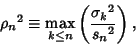 \begin{displaymath}
{\rho_n}^2\equiv\max_{k\leq n}\left({{\sigma_k}^2\over{s_n}^2}\right),
\end{displaymath}