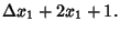 $\displaystyle \Delta x_1+2x_1+1.$