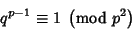 \begin{displaymath}
q^{p-1}\equiv 1\ \left({{\rm mod\ } {p^2}}\right)
\end{displaymath}