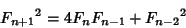 \begin{displaymath}
{F_{n+1}}^2=4F_n F_{n-1}+{F_{n-2}}^2
\end{displaymath}