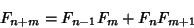 \begin{displaymath}
F_{n+m}=F_{n-1}F_m+F_nF_{m+1}
\end{displaymath}