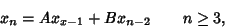 \begin{displaymath}
x_n=Ax_{x-1}+Bx_{n-2} \qquad n\geq 3,
\end{displaymath}