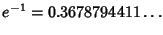 $\displaystyle e^{-1} =0.3678794411\ldots$