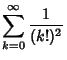 $\displaystyle \sum_{k=0}^\infty {1\over (k!)^2}$