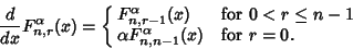 \begin{displaymath}
{d\over dx} F_{n,r}^\alpha(x)=\cases{
F_{n,r-1}^\alpha(x) &...
... $0<r\leq n-1$\cr
\alpha F_{n,n-1}^\alpha(x) & for $r=0$.\cr}
\end{displaymath}