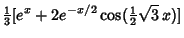 $\displaystyle {\textstyle{1\over 3}}[e^x+2e^{-x/2}\cos({\textstyle{1\over 2}}\sqrt{3}\,x)]$