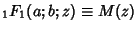 ${}_1F_1(a;b;z)\equiv M(z)$