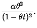 $\displaystyle { \alpha\theta^2\over (1-\theta t)^2}.$