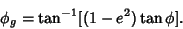 \begin{displaymath}
\phi_g=\tan^{-1}[(1-e^2)\tan\phi].
\end{displaymath}