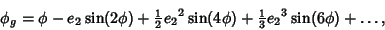 \begin{displaymath}
\phi_g=\phi-e_2\sin(2\phi)+{\textstyle{1\over 2}}{e_2}^2\sin(4\phi)+{\textstyle{1\over 3}}{e_2}^3\sin(6\phi)+\ldots,
\end{displaymath}