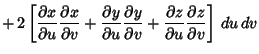 $\displaystyle \mathop{+} 2\left[{{\partial x\over \partial u}{\partial x\over\p...
... v}
+{\partial z\over \partial u}{\partial z\over \partial v}}\right]\, du\, dv$