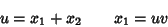 \begin{displaymath}
u=x_1+x_2 \qquad x_1=uv
\end{displaymath}