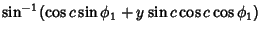 $\displaystyle \sin^{-1}(\cos c\sin\phi_1+y\sin c\cos c\cos\phi_1)$