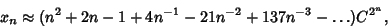 \begin{displaymath}
x_n\approx(n^2+2n-1+4n^{-1}-21n^{-2}+137n^{-3}-\ldots)C^{2^n},
\end{displaymath}