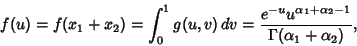 \begin{displaymath}
f(u)=f(x_1+x_2)=\int_0^1 g(u,v)\,dv={e^{-u}u^{\alpha_1+\alpha_2-1}\over \Gamma(\alpha_1+\alpha_2)},
\end{displaymath}