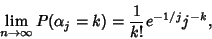 \begin{displaymath}
\lim_{n\to\infty} P(\alpha_j=k)={1\over k!}e^{-1/j}j^{-k},
\end{displaymath}