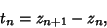 \begin{displaymath}
t_n=z_{n+1}-z_n,
\end{displaymath}