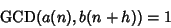 \begin{displaymath}
\mathop{\rm GCD}\nolimits (a(n),b(n+h))=1
\end{displaymath}