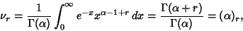 \begin{displaymath}
\nu_r = {1\over \Gamma(\alpha)} \int_0^\infty e^{-x}x^{\alph...
...r}\,dx = {\Gamma(\alpha+r)\over \Gamma(\alpha)}
= (\alpha)_r,
\end{displaymath}