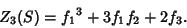 \begin{displaymath}
Z_3(S) = {f_1}^3+3 {f_1} {f_2}+2 {f_3}.
\end{displaymath}