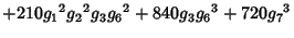 $\displaystyle +210 {g_1}^2 {g_2}^2 g_3 {g_6}^2+840 g_3 {g_6}^3+720 {g_7}^3$