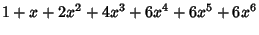 $\displaystyle 1+x+2 x^2+4 x^3+6 x^4+6 x^5+6 x^6$