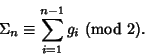 \begin{displaymath}
\Sigma_n\equiv \sum_{i=1}^{n-1} g_i {\rm\ (mod\ } 2).
\end{displaymath}