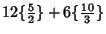 $12\{{\textstyle{5\over 2}}\}+6\{{\textstyle{10\over 3}}\}$