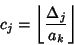 \begin{displaymath}
c_j=\left\lfloor{\Delta_j\over a_k}\right\rfloor
\end{displaymath}